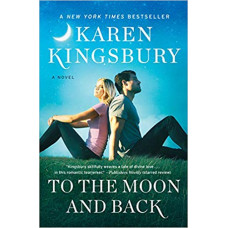 To the Moon and Back - Karen Kingsbury